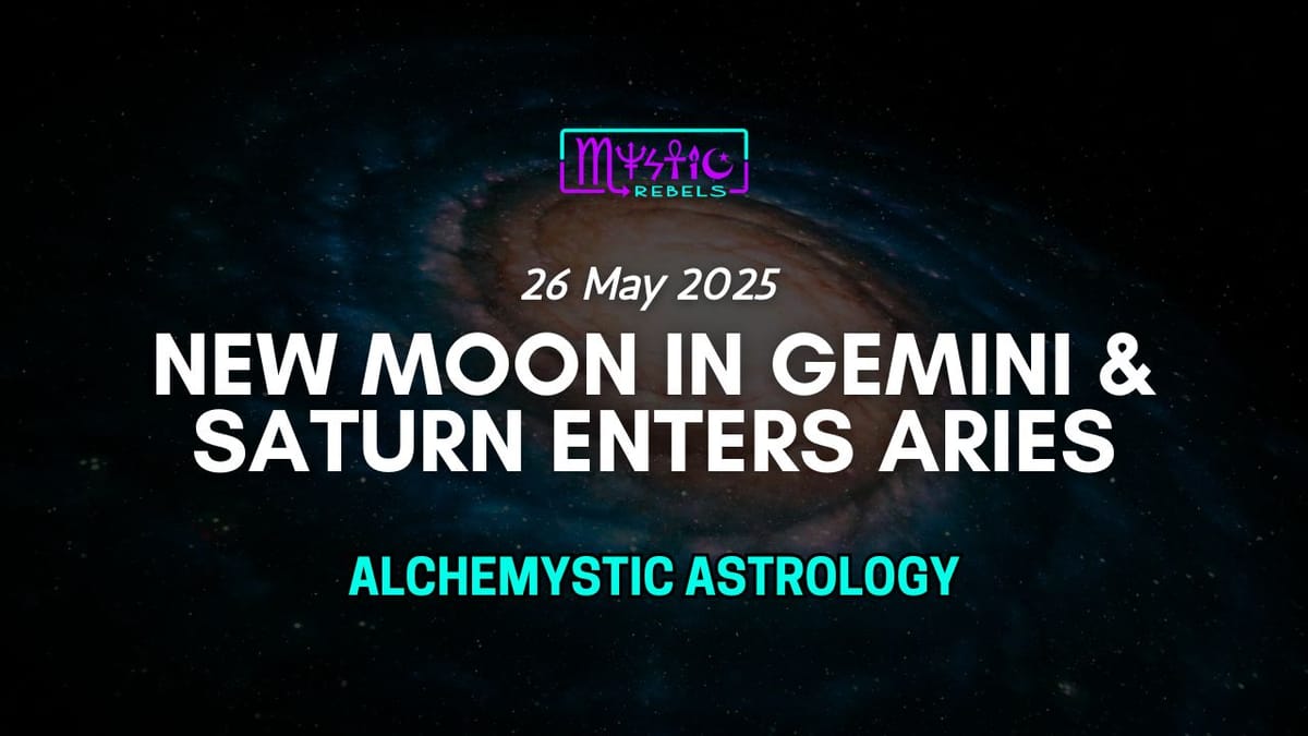 New Moon in Gemini + Saturn Enters Aries | Transit Report | May 26, 2025